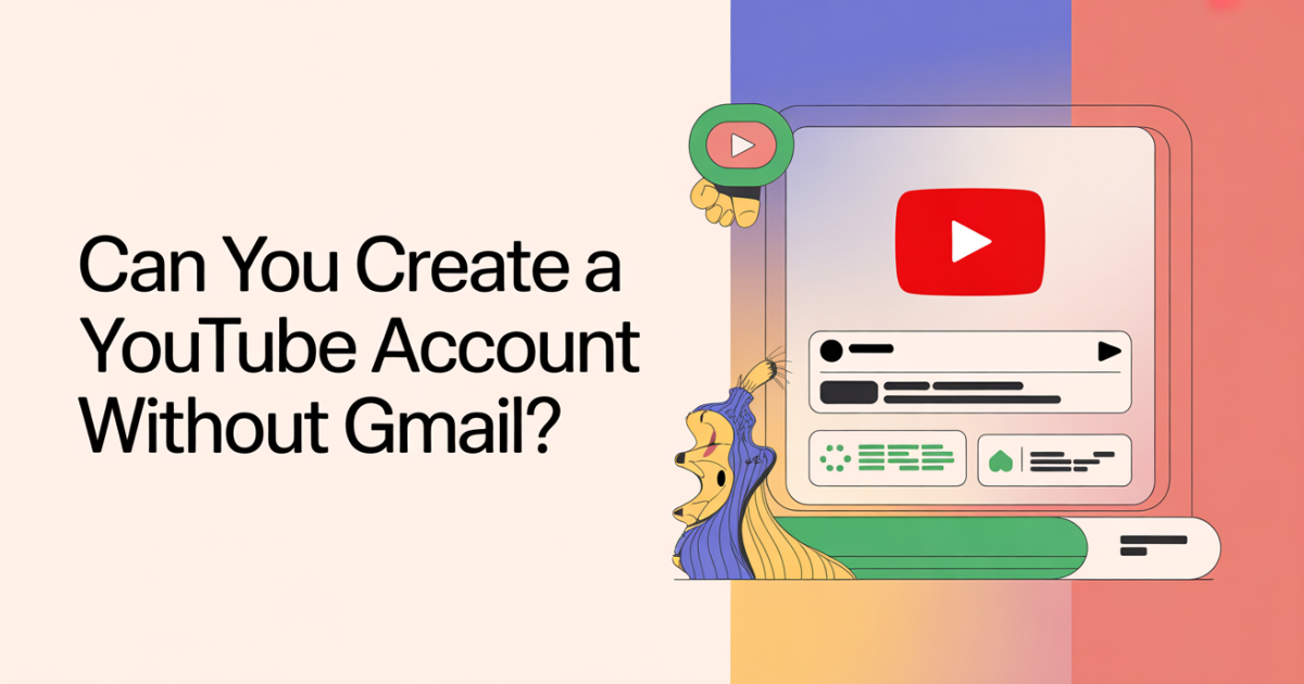 Can You Create a YouTube Account Without Gmail?
