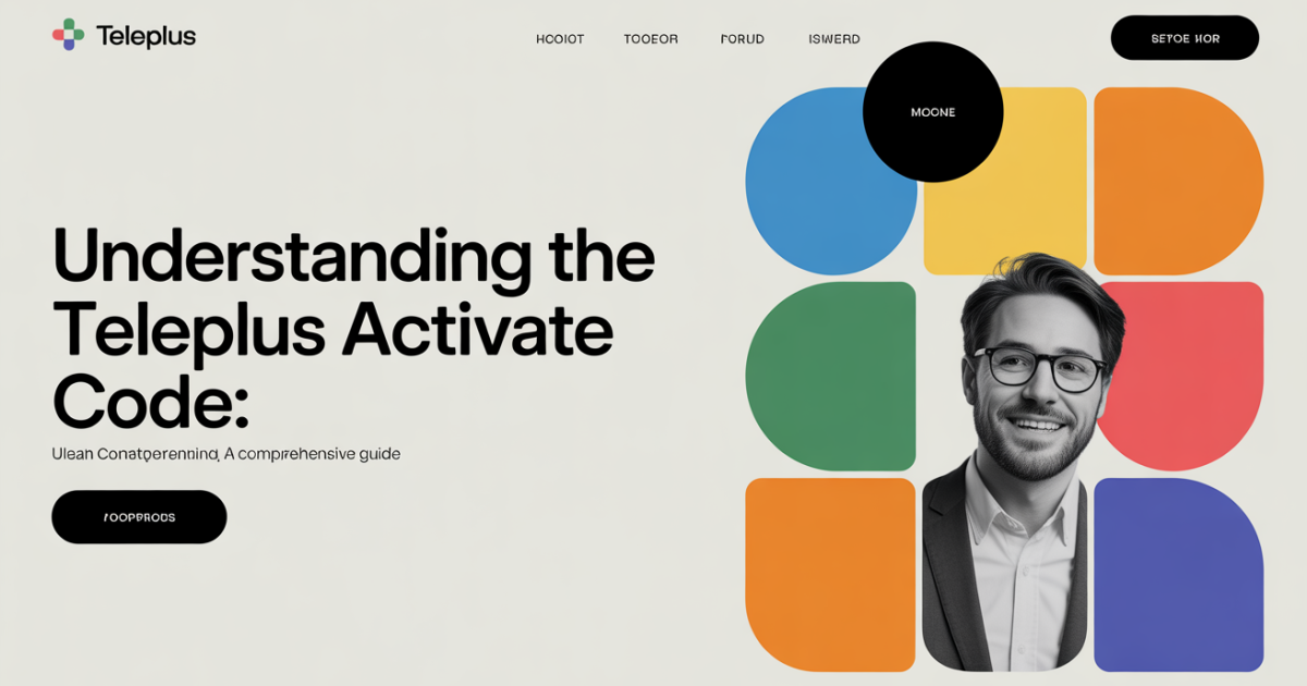 Understanding the Teleplus Activate Code: A Comprehensive Guide