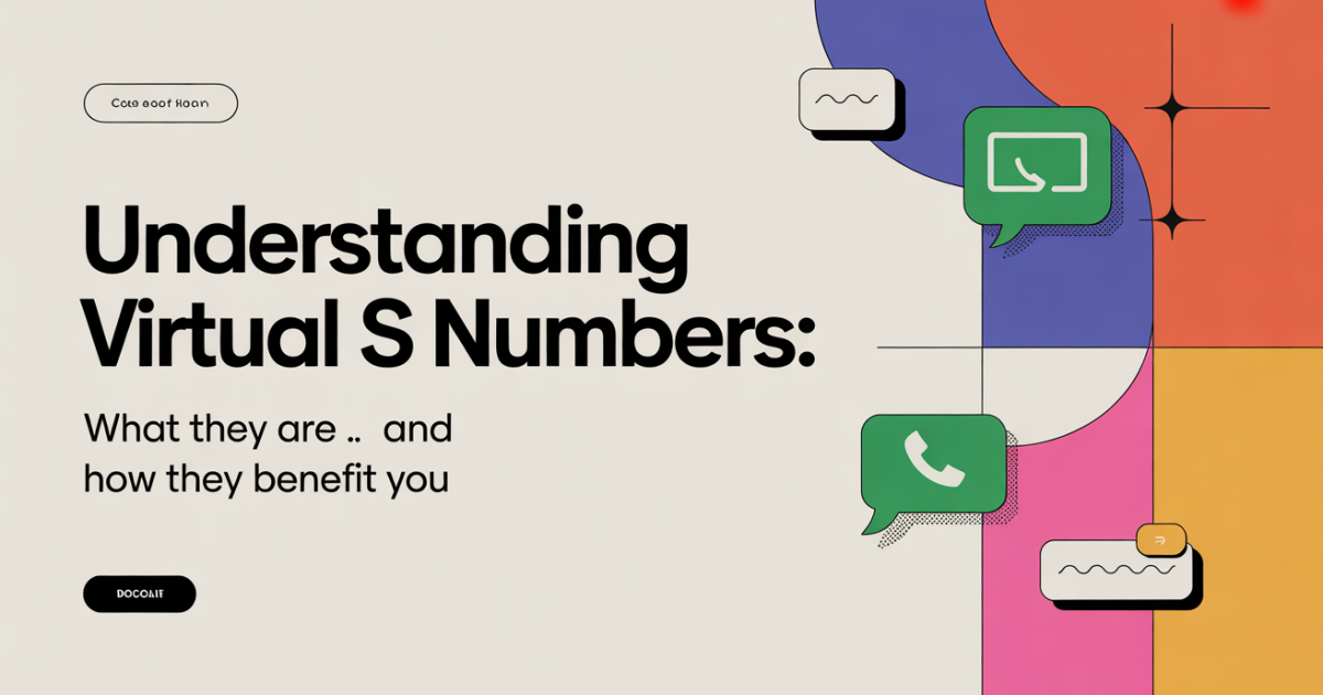 Understanding Virtual SMS Numbers: What They Are and How They Benefit You